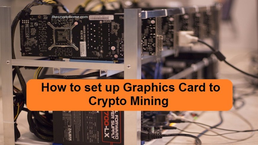 How to Set up Graphics Card to Crypto Mining | Step-by-Step Complete Guide